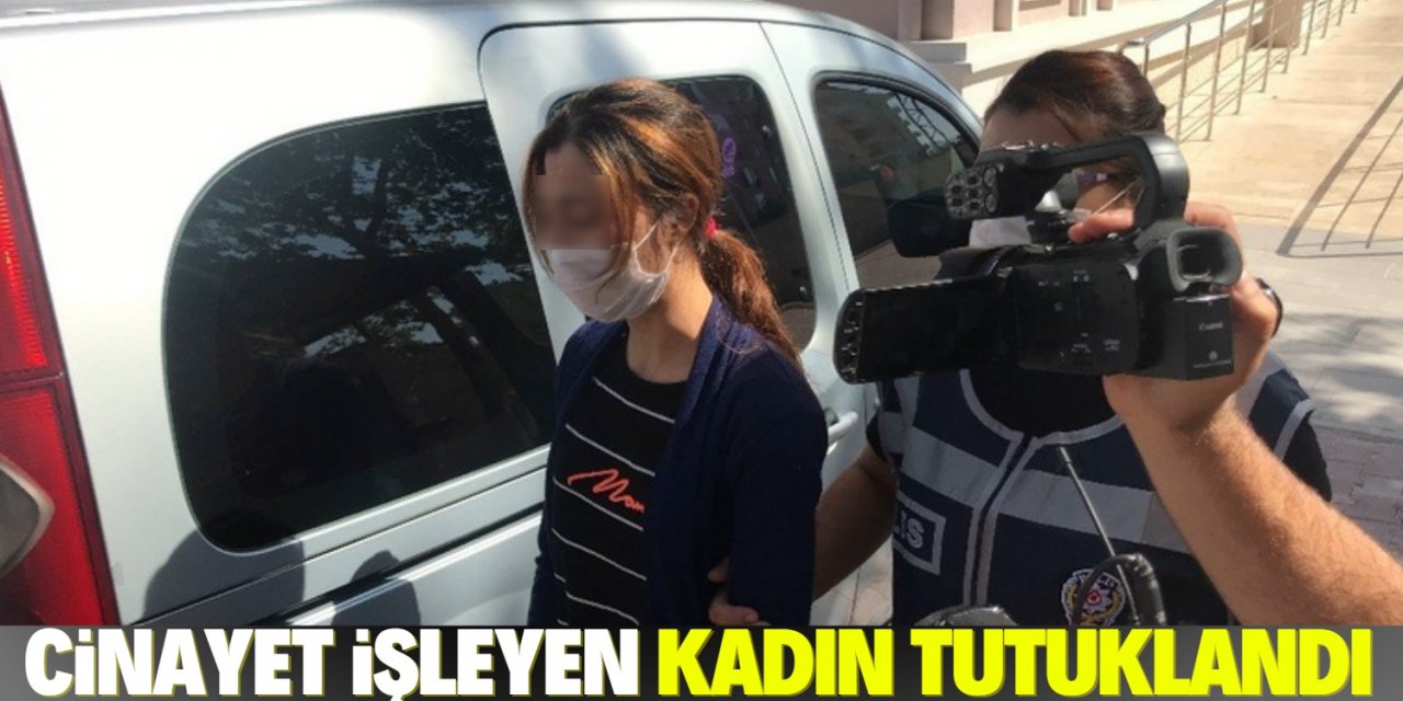 Konya'da birlikte yaşadığı kişiyi öldüren kadın tutuklandı