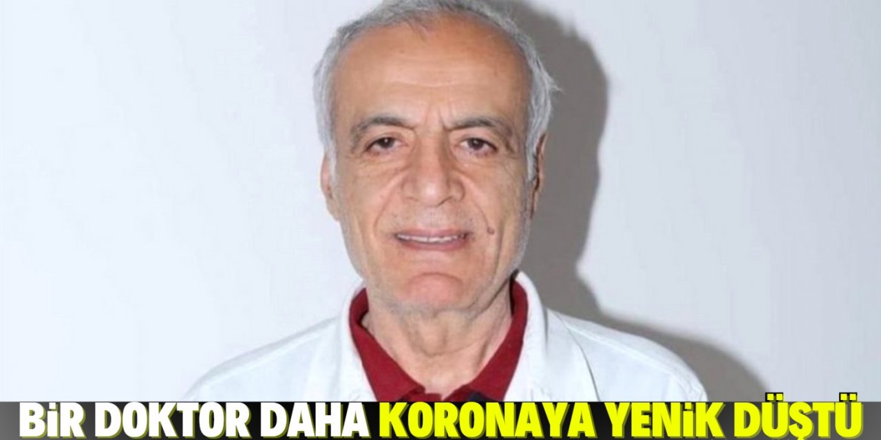 Bir doktor daha koronavirüs nedeniyle hayatını kaybetti!