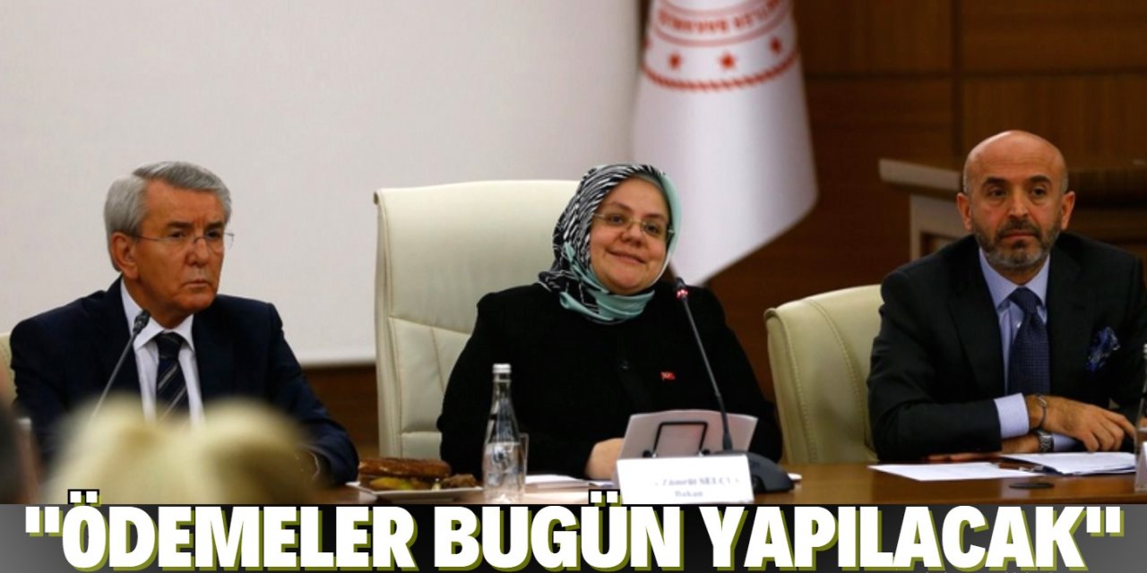 Bakan Selçuk duyurdu: "Ödemeleri bugün yapıyoruz"