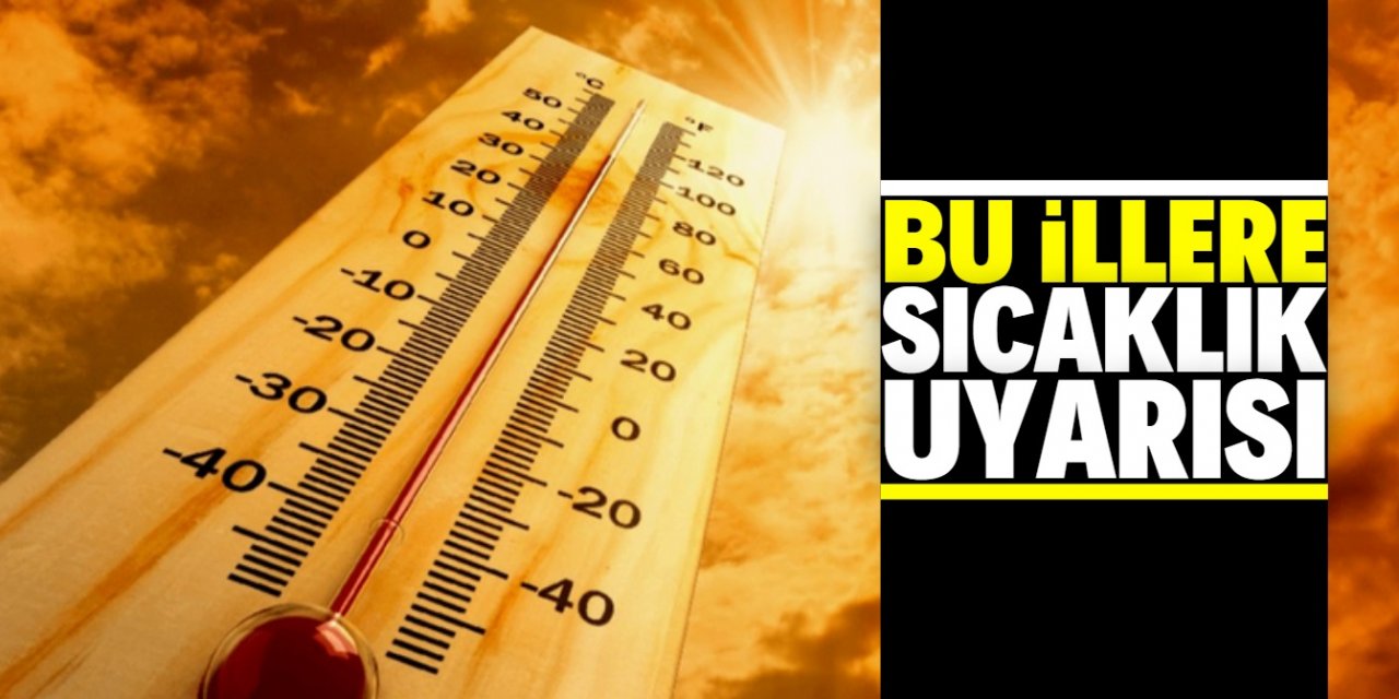 Meteoroloji uyardı! 7 ilde sıcaklık mevsim normallerinin üzerinde