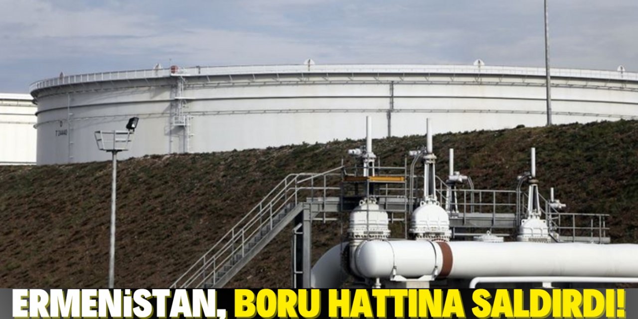 Ermenistan, Bakü-Tiflis-Ceyhan Petrol Boru Hattı'na füzeyle saldırdı