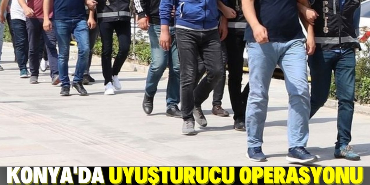 Konya'da uyuşturucu operasyonunda 18 zanlı yakalandı