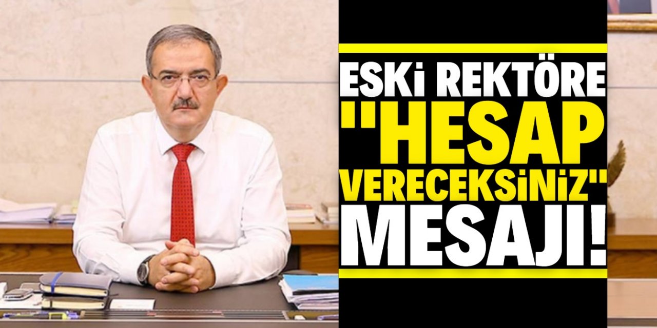 Eski rektör Prof. Dr. Mustafa Şahin'e  “5 yıla kalmadan hesap vereceksiniz” dedi!