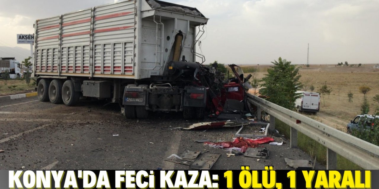 Konya'da çarpışan iki TIR'ın şoförlerinden biri hayatını kaybetti