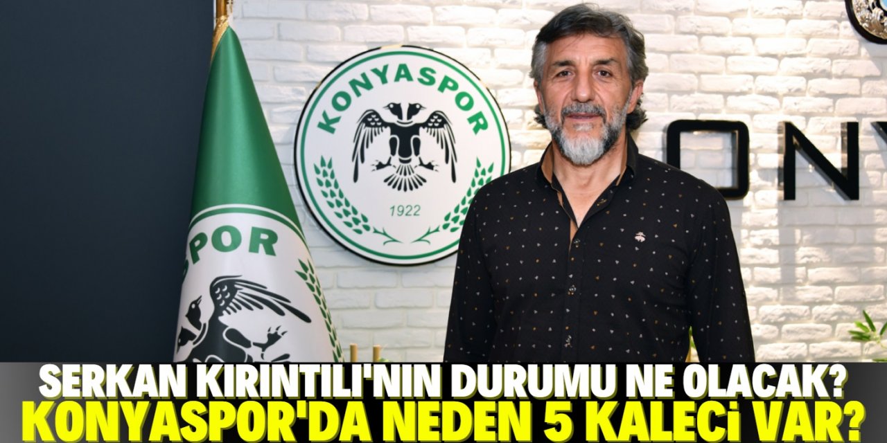 Konyaspor'un neden 5 kalecisi var? Sportif Direktör Adnan Erkan konuştu