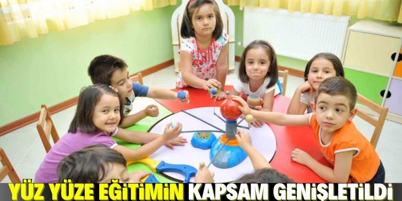 Yüz yüze eğitimin kapsamı genişletildi