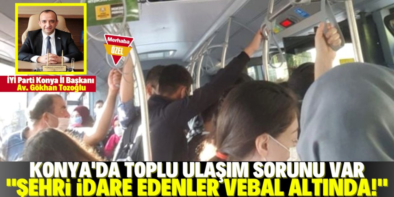 "Konya'da toplu ulaşım sorunu var" diyerek tepki gösterdi!