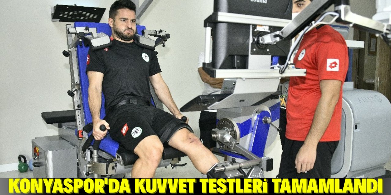 Konyaspor’da izokinetik ve kuvvet testleri yapıldı
