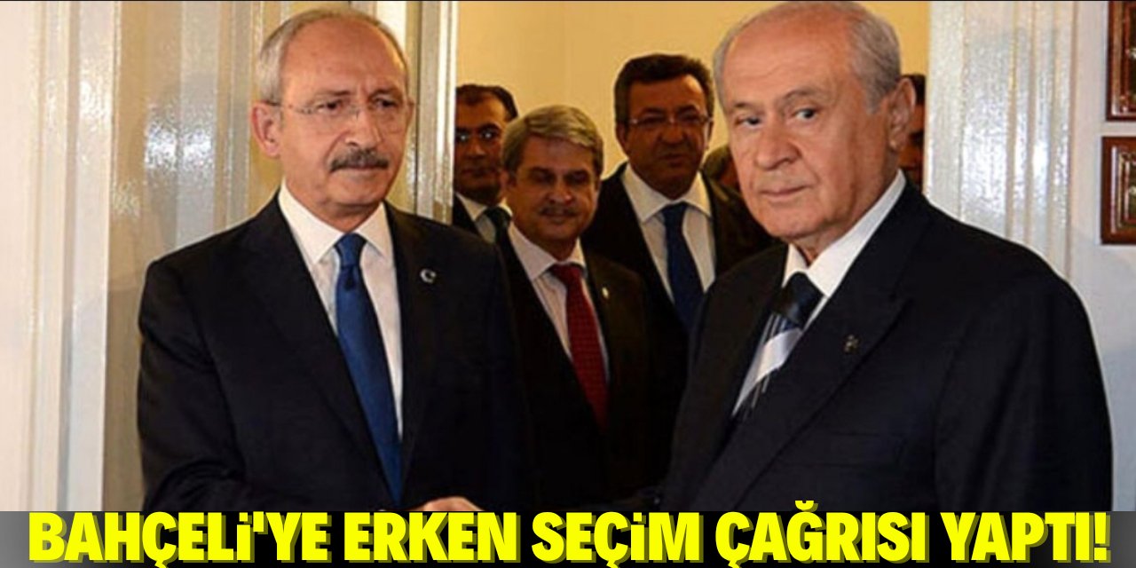 Kılıçdaroğlu'dan Bahçeli'ye erken seçim çağrısı