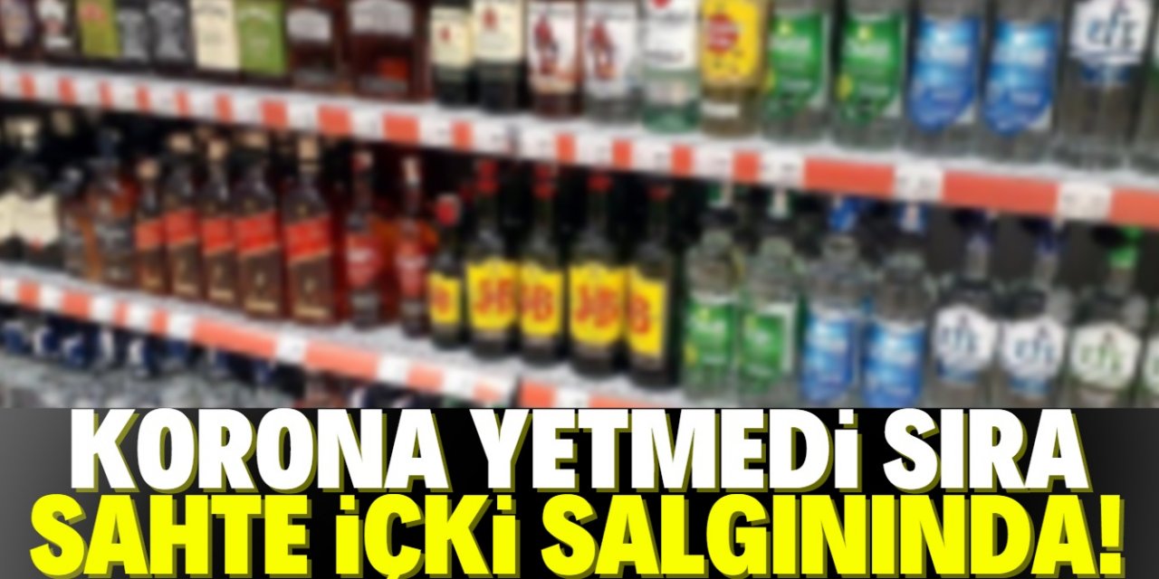 Sahte içki can alıyor! Ölü sayısı 44’e yükseldi!