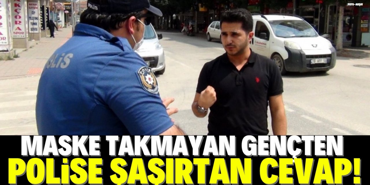 Maskesini takmayan gençten ilginç cevap: Nefes almak en doğal hakkımız