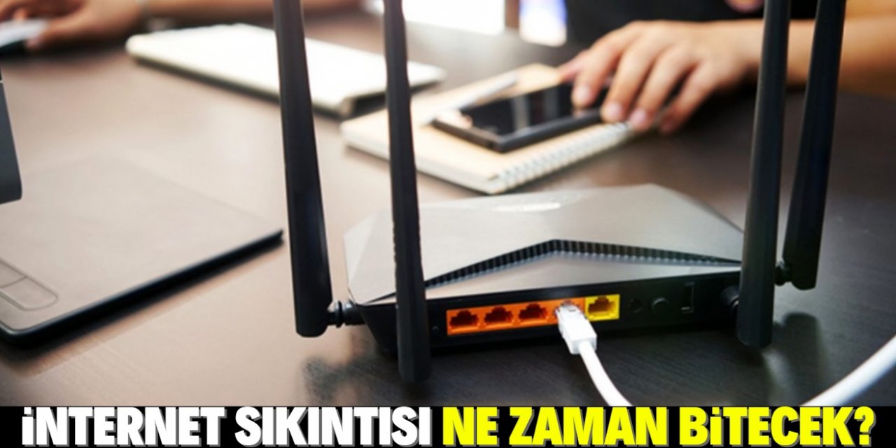 Türkiye genelinde internet sıkıntısı ne zaman bitecek?