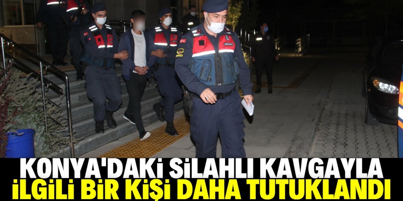 Konya'daki silahlı kavgayla ilgili yeni tutuklama kararı