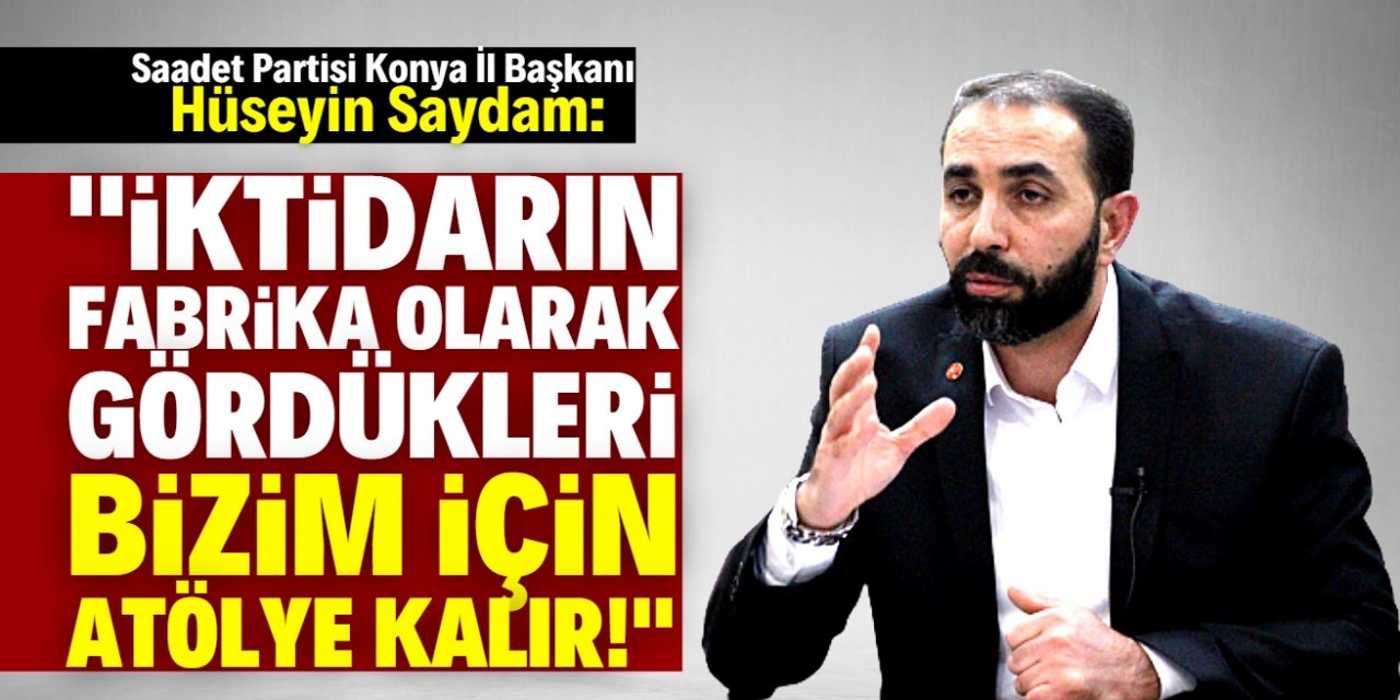 Hüseyin Saydam: "Bizim fabrika anlayışımız onlarınkinden çok farklı"