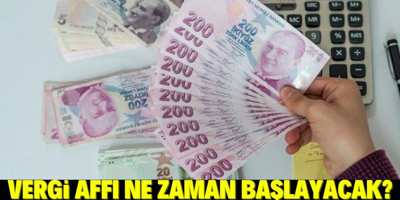 Vergi affı ne zaman başlayacak? Vergi affı hangi borçları kapsayacak?