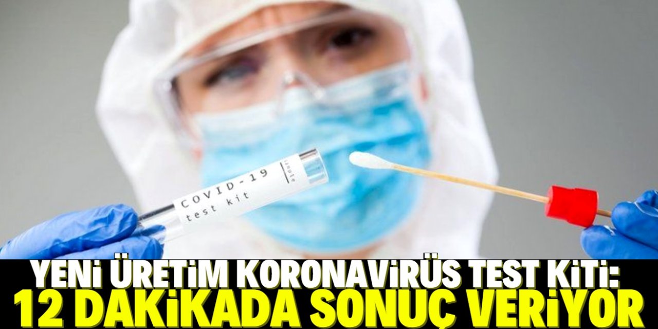 Koronavirüs testini 12 dakikada gerçekleştiren kit ürettiler