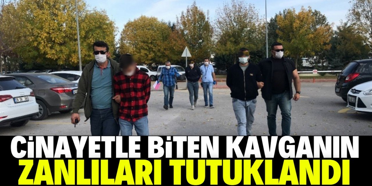 Konya'da cinayetle biten kavganın zanlıları tutuklandı