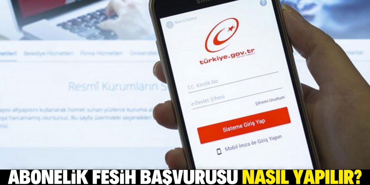 e-Devlet ile abonelik fesih başvurusu nasıl yapılır?