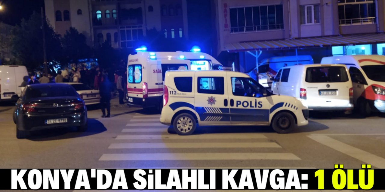 Konya'da silahlı kavga: 1 ölü