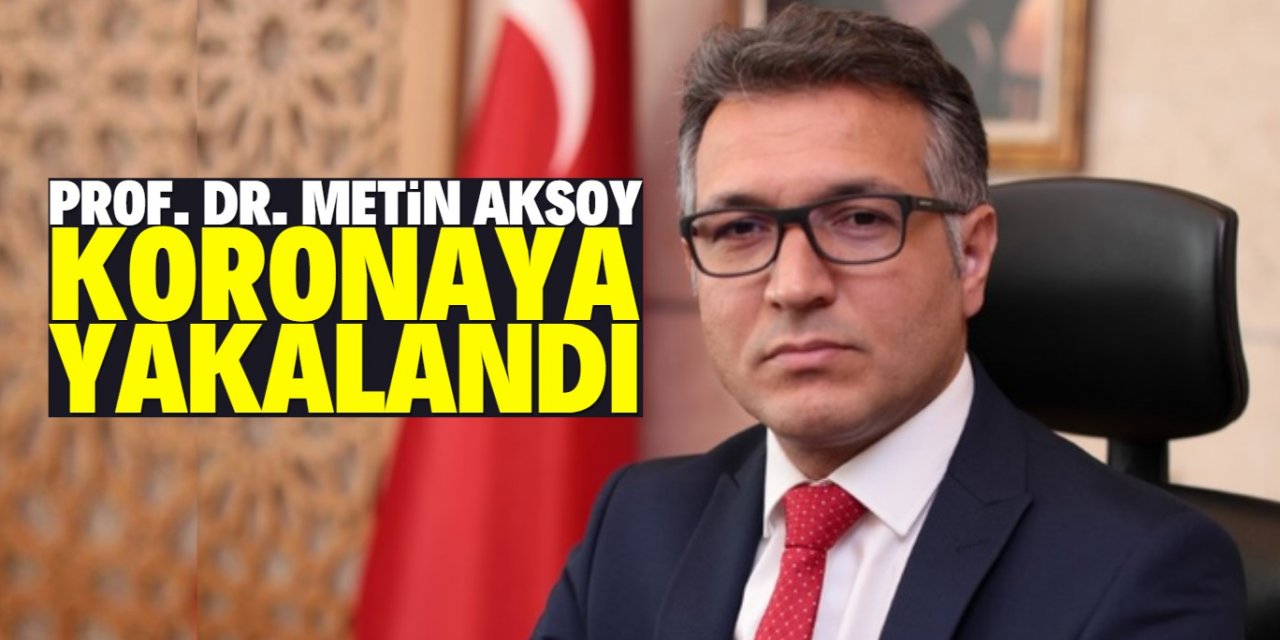 Prof. Dr. Metin Aksoy'un Kovid-19 testi pozitif çıktı