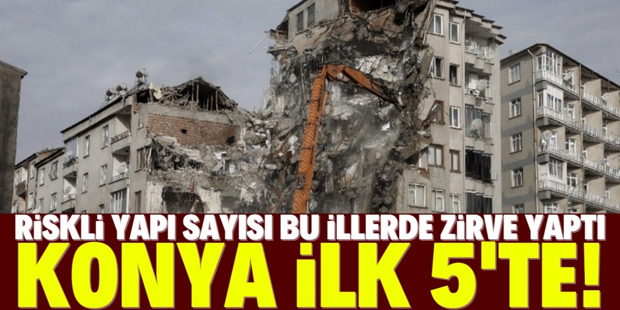 Türkiye genelinde çürük bina sayısı açıklandı! Konya listede ilk 5'te!