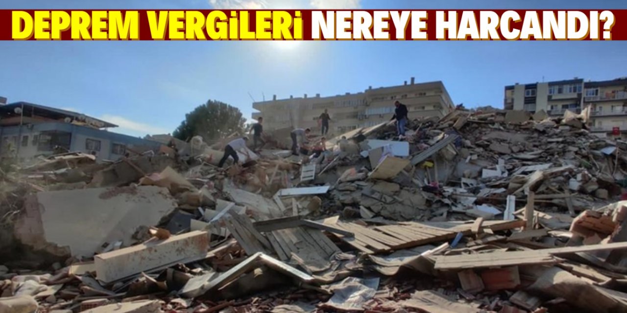 2011'den sonra toplanan deprem vergileri nereye harcandı? İşte yanıtı