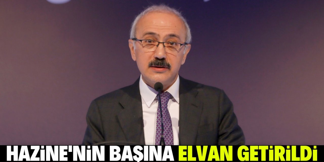 Yeni Hazine ve Maliye Bakanı Lütfi Elvan oldu