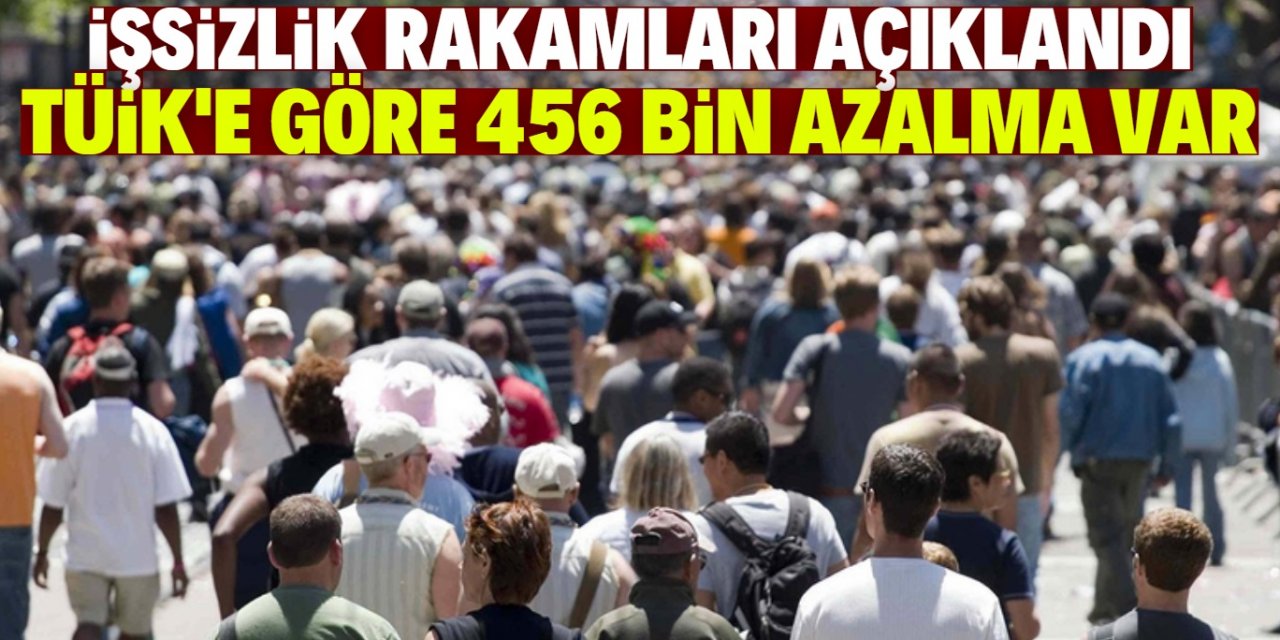 TÜİK'e göre işsizlik azaldı!