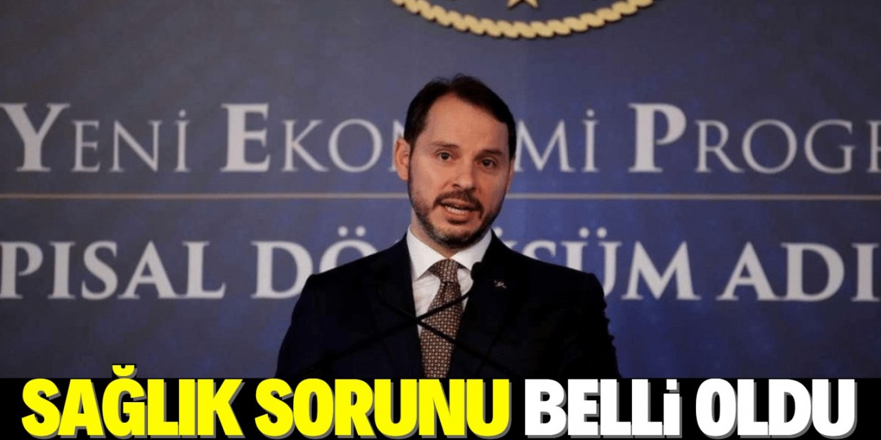 Berat Albayrak'ı istifaya götüren 'sağlık problemi' belli oldu