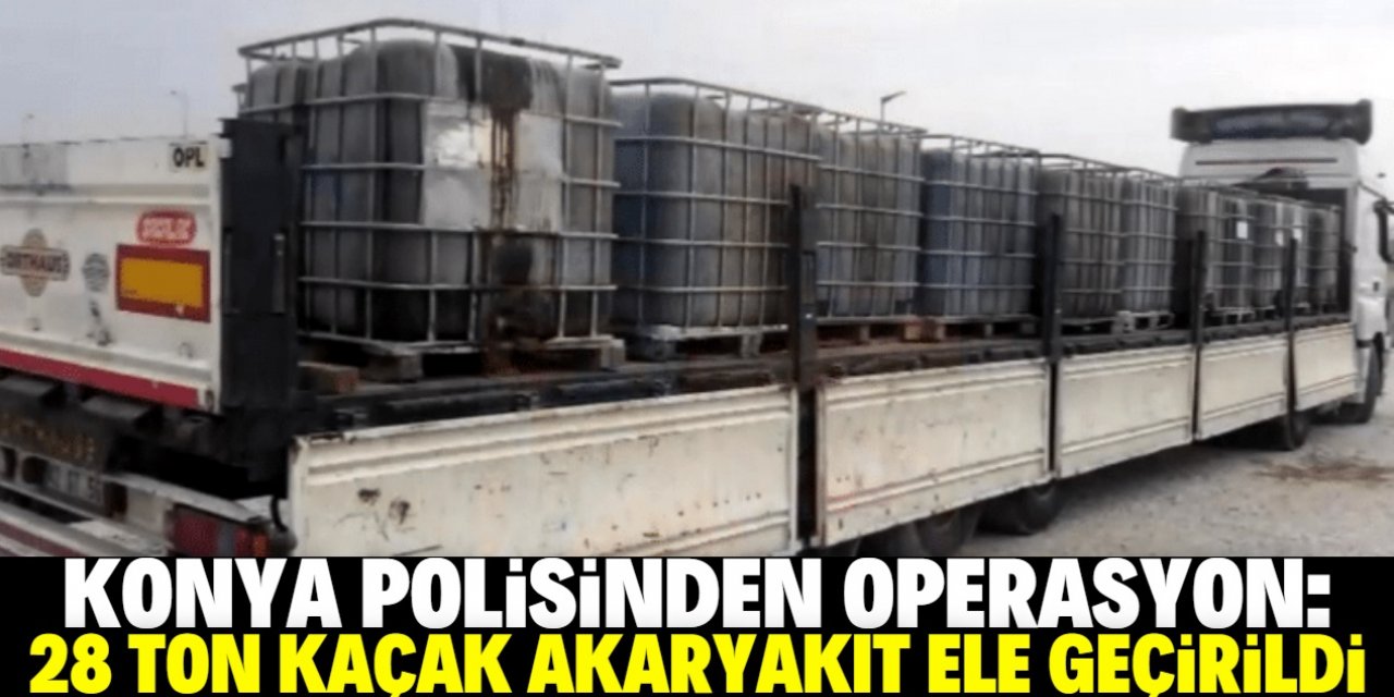 Konya'da 28 bin 400 litre kaçak akaryakıt ele geçirildi