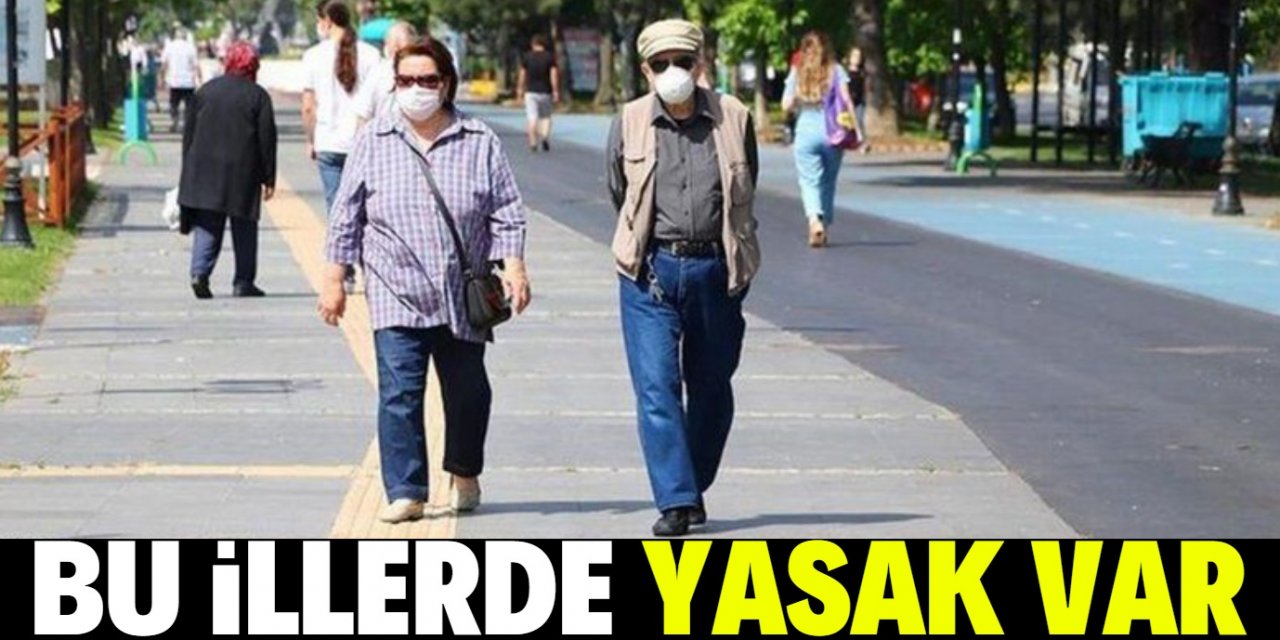 27 şehirde 65 yaş üstüne sokağa çıkma yasağı geldi! İşte o iller