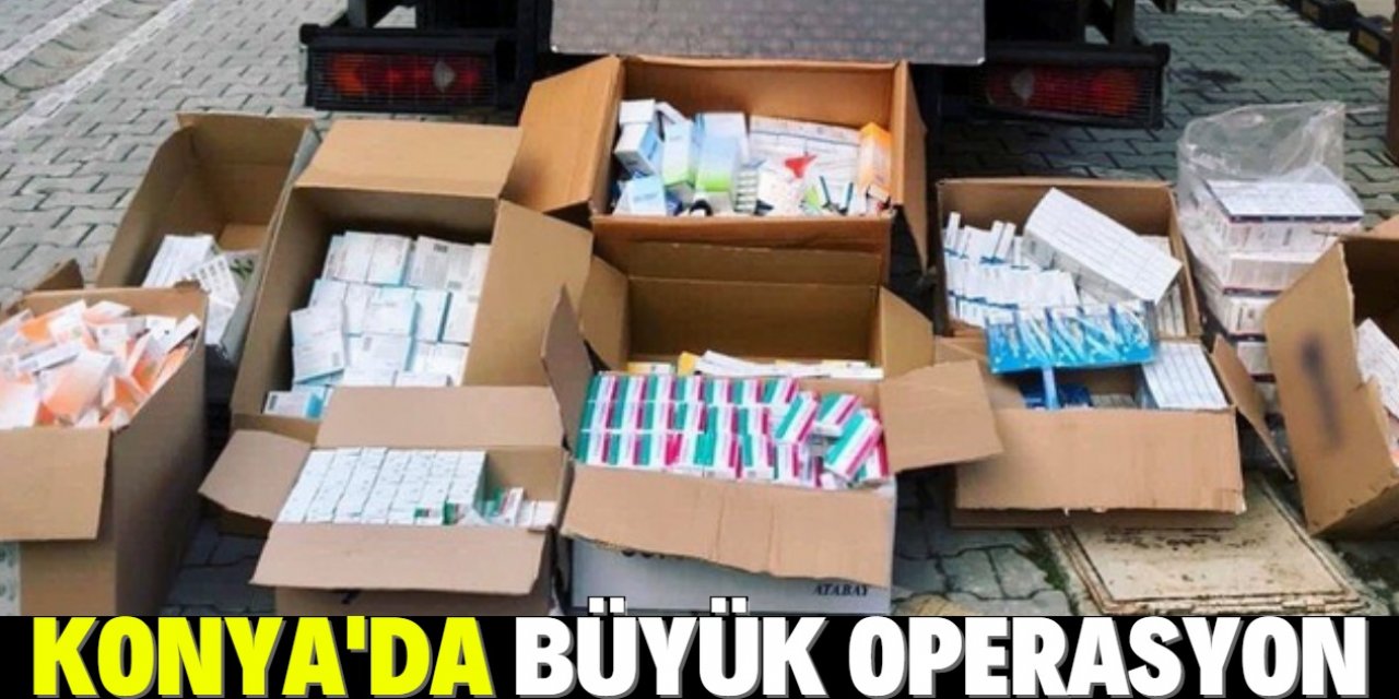 Konya’da 692 bin 476 tablet kaçak tıbbi ilaç ele geçirildi