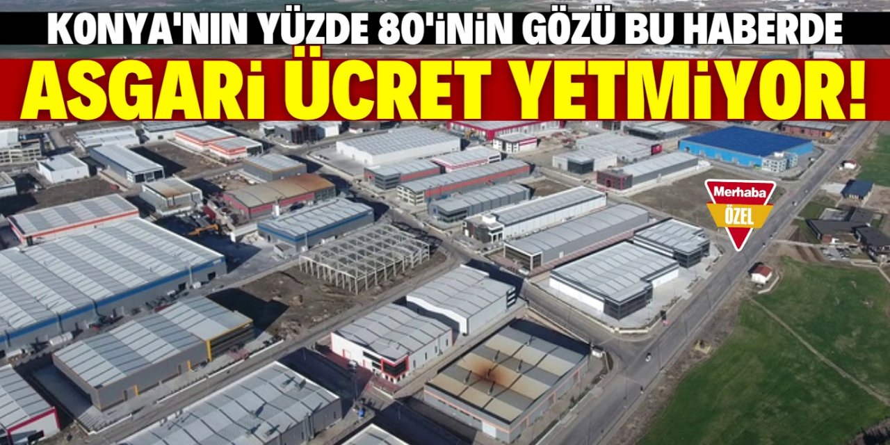 Konyalıya neden asgari ücret reva görülüyor?