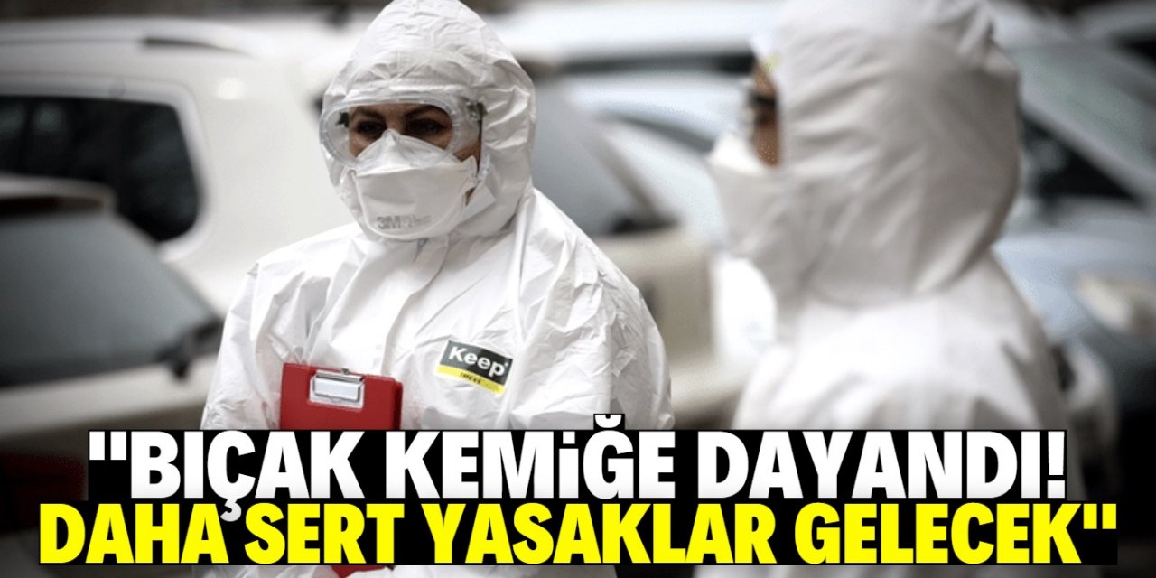 Bilim Kurulu Üyesi uyardı: "Daha sert yasaklar gelecek"