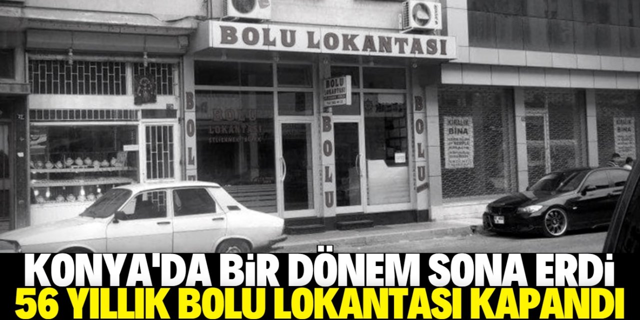 Konyalıları üzecek haber: 56 yıllık Bolu Lokantası kapandı