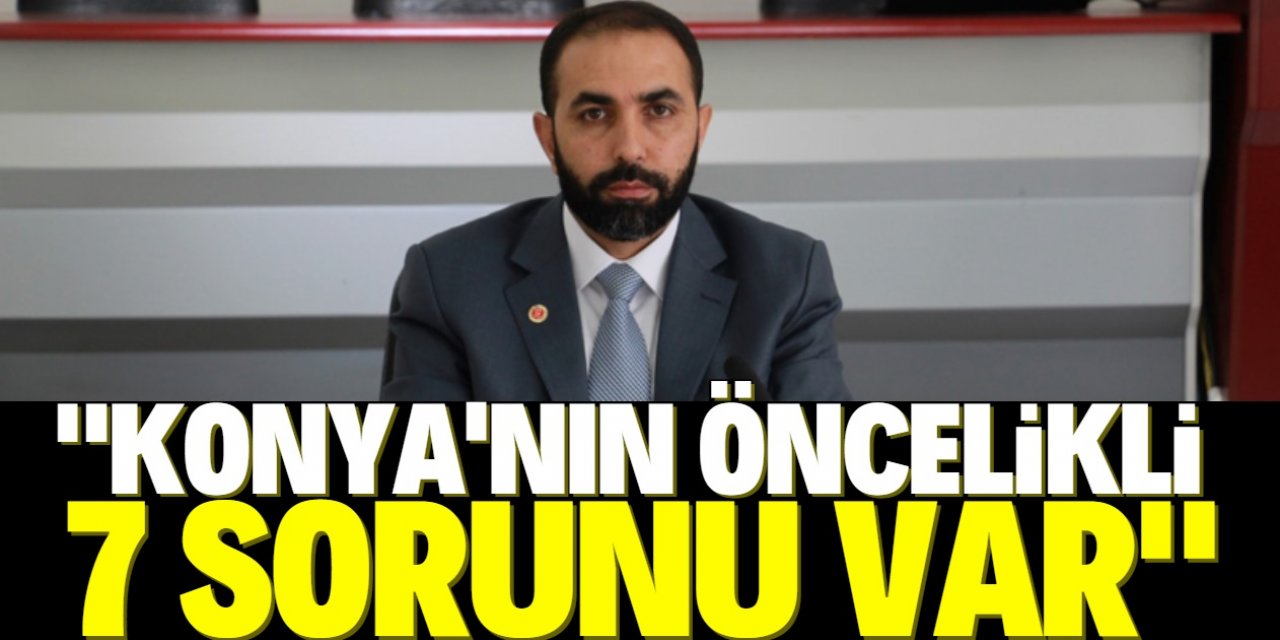 Hüseyin Saydam: "Konya’nın öncelikli 7 problemi var"