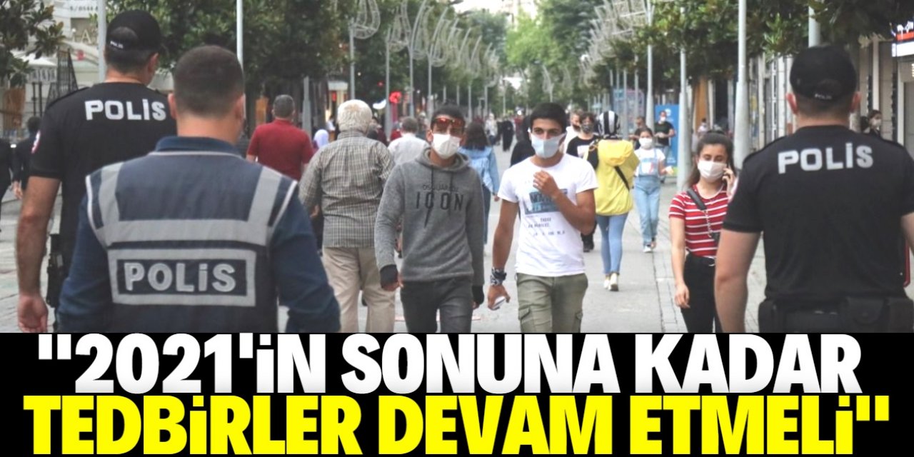 Bilim Kurulu Üyesi: 2021 sonuna kadar bu tedbirlerle devam!