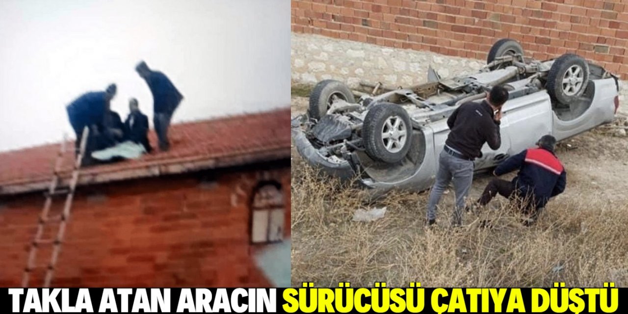 Konya'da takla atan araçtan savrulan sürücü evin çatısına düştü
