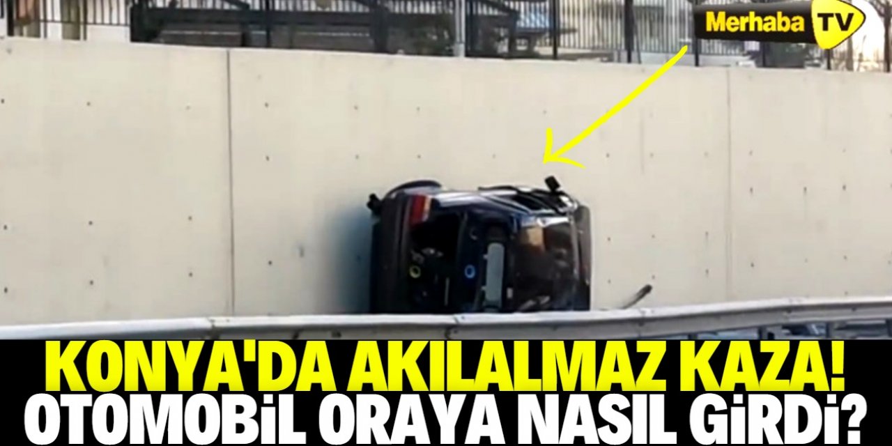 Konya'da görenleri hayrete düşüren kaza