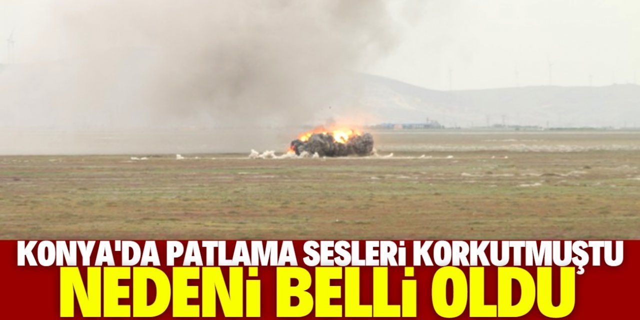 Konya'daki patlama seslerinin nedeni belli oldu