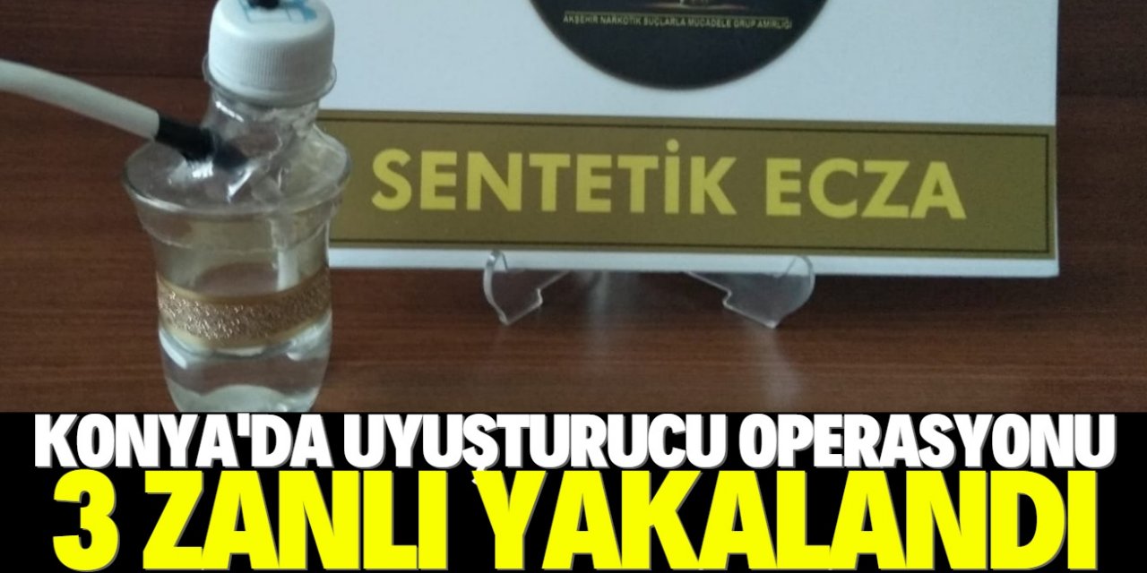 Konya'da uyuşturucu operasyonunda 3 zanlı yakalandı