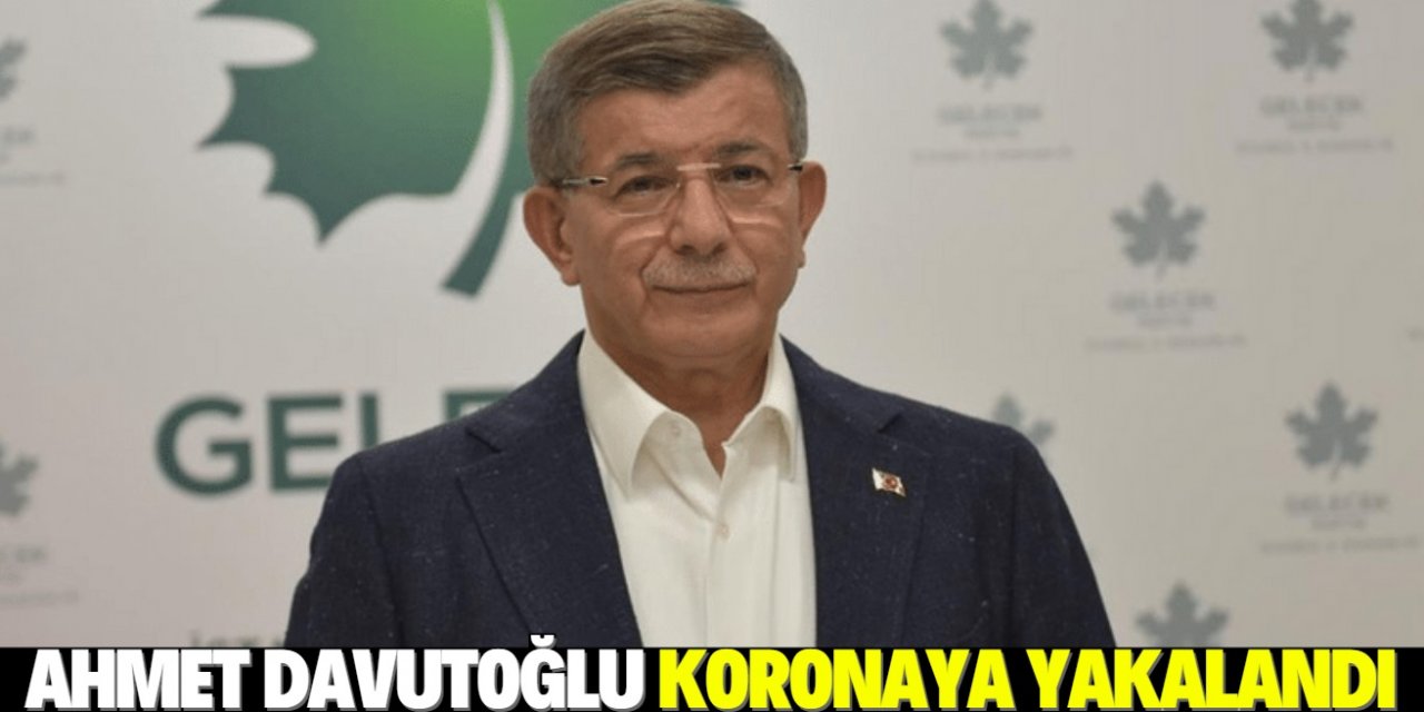 Ahmet Davutoğlu’nun koronavirüs testi pozitif çıktı