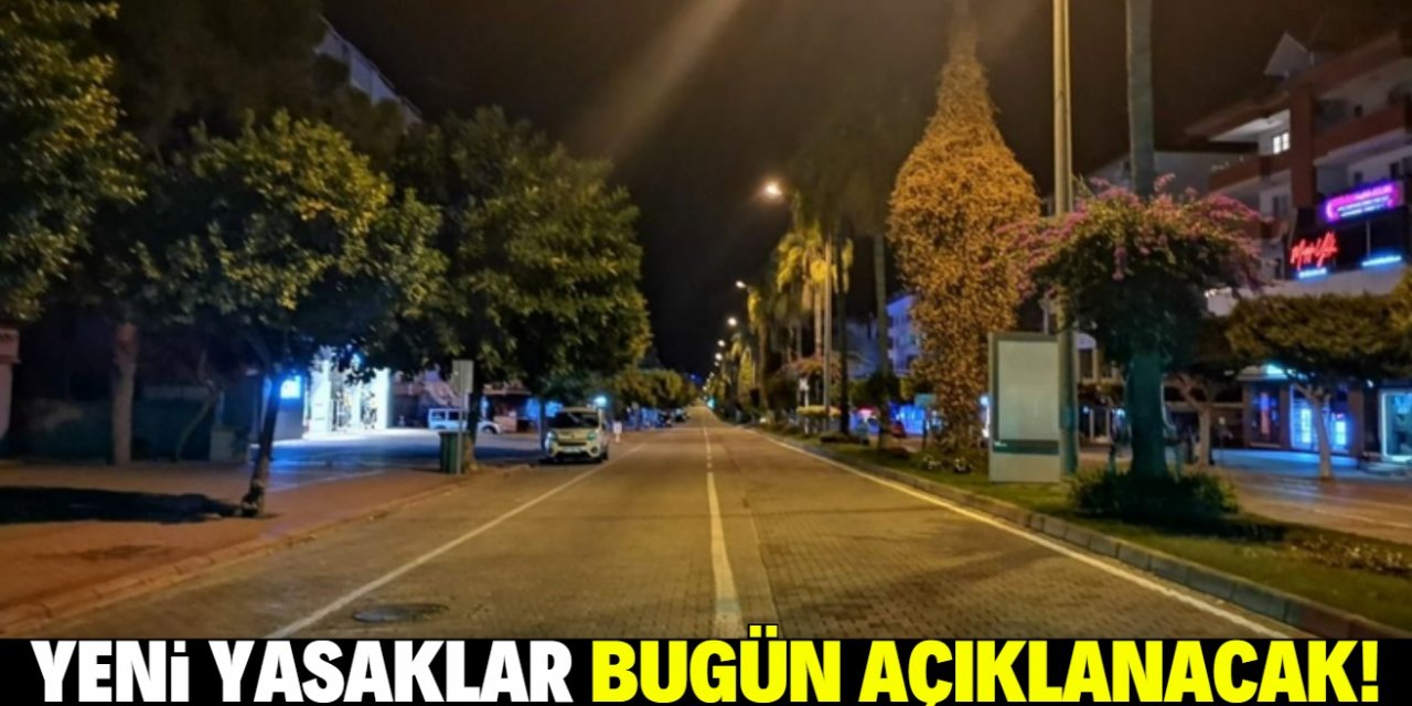 Yeni yasaklar bugün geliyor!