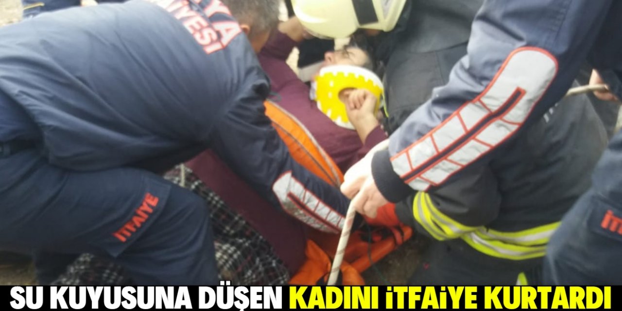 Konya'da su kuyusuna düşen kadını itfaiye kurtardı