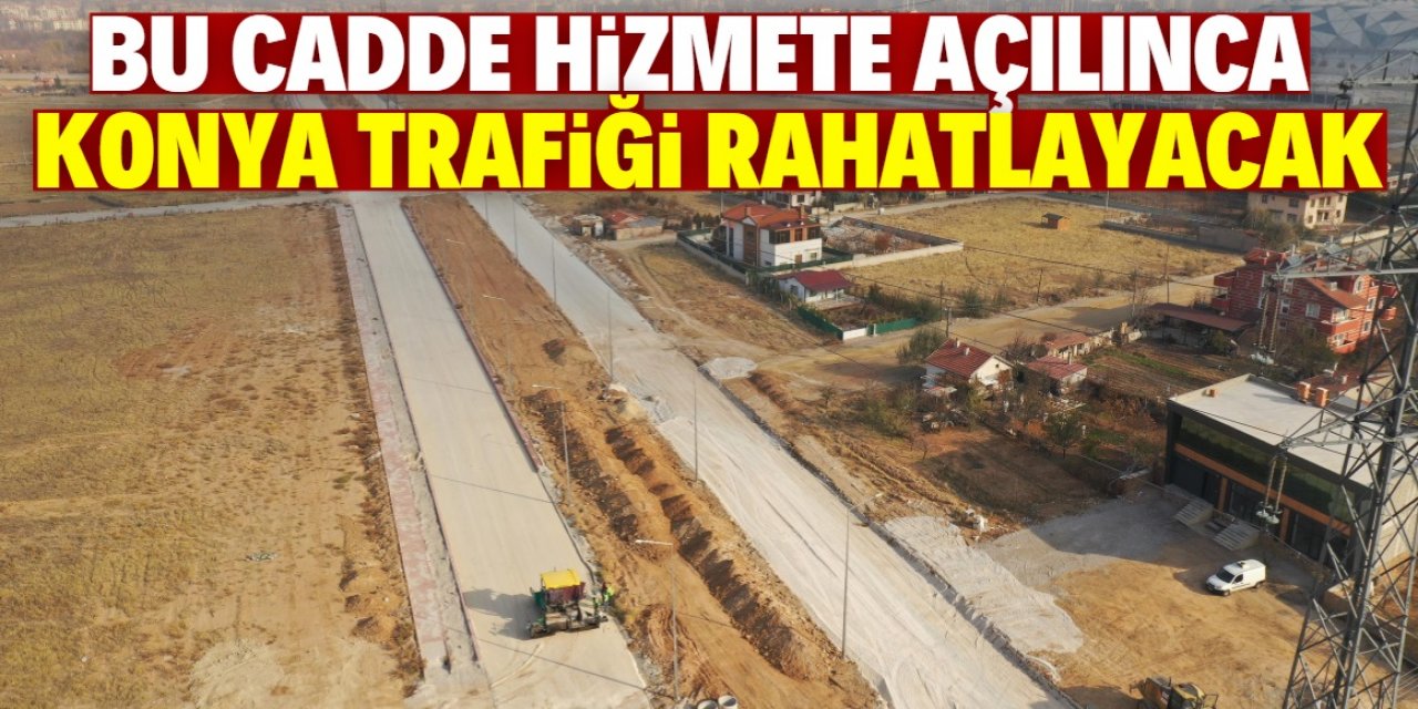 Konya’da trafiği rahatlatacak cadde: Maliyeti 68 milyon lira