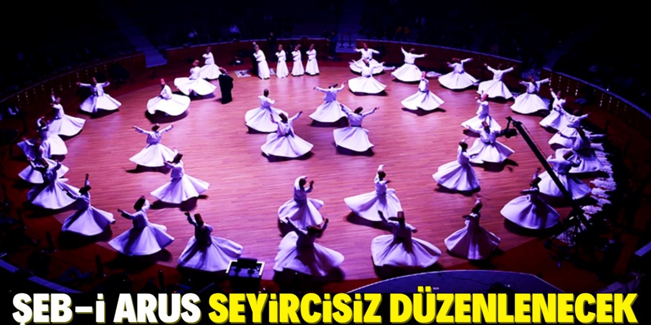 Şeb-i Arus bu yıl seyircisiz düzenlenecek