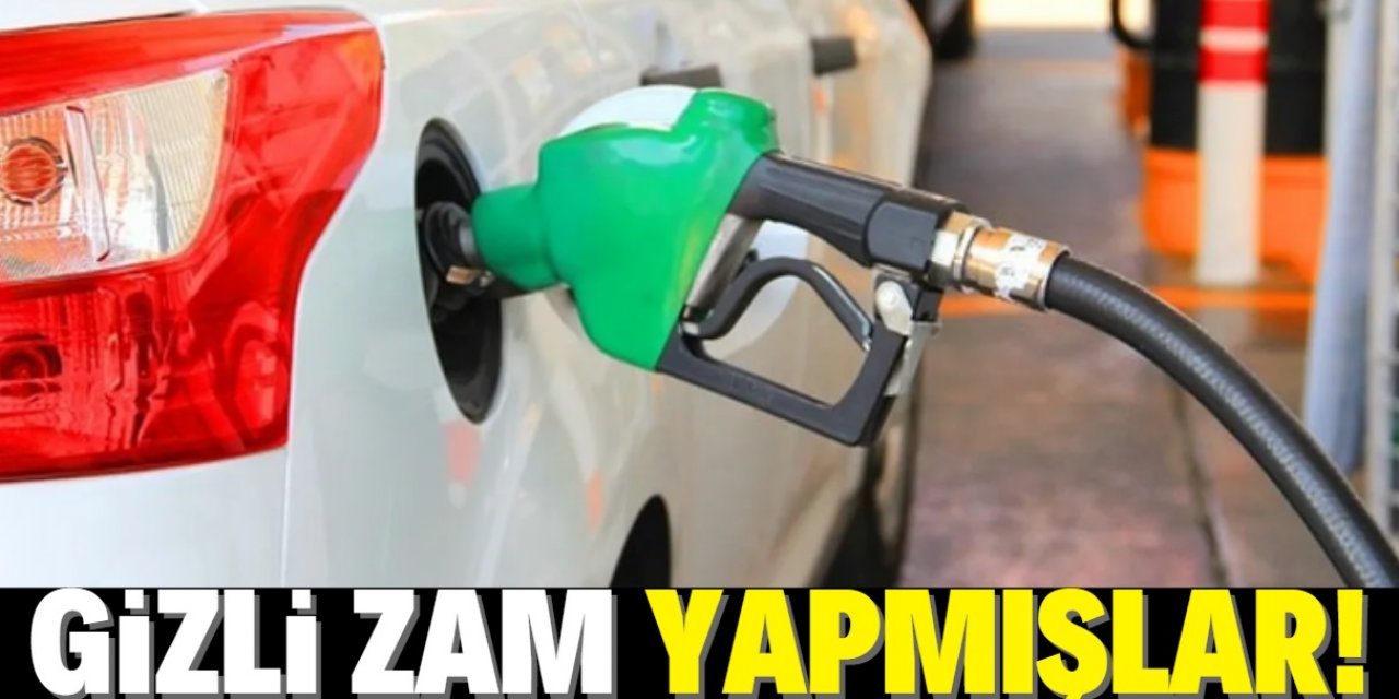 Benzin ve motorin fiyatına 'gizli' zam yaptılar!