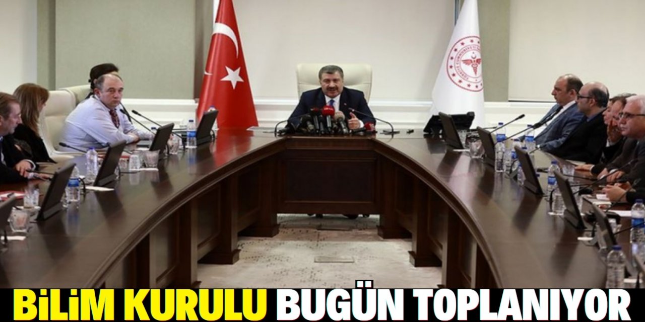 Koronavirüs Bilim Kurulu toplanıyor