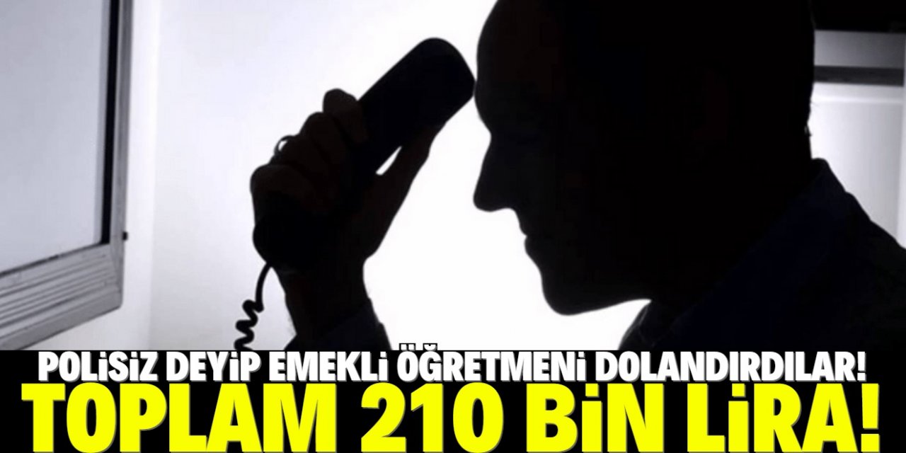 Konya'da telefon dolandırıcılığı: 210 bin lirasını kaptırdı!