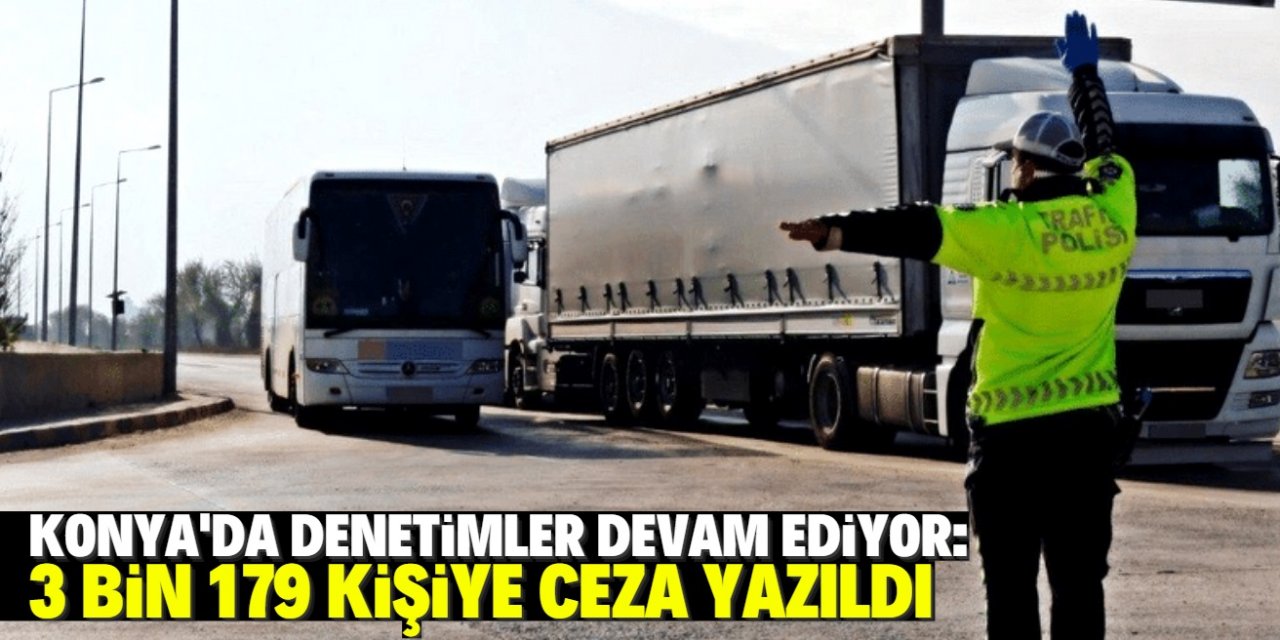 Konya’da trafik denetimlerinde 3 bin 179 sürücüye ceza